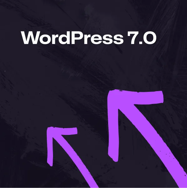 WordPress 7.0: The Updates That Make Building Sites Easier